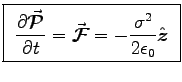\fbox{ ${\displaystyle
\DbyD{\Vec{\cal P}}{t} = \Vec{\cal F}
= - {\sigma^2 \over 2 \epsz} \Hat{z} }$\ }