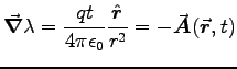 ${\displaystyle \Grad{\lambda} = {qt\over4\pi\epsz} {\Hat{r}\over r^2}
= - \Vec{A}(\Vec{r},t) }$