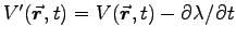 $V'(\Vec{r},t) =
V(\Vec{r},t) - \dbyd{\lambda}{t}$