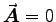 $\Vec{A} = 0$
