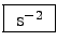 \fbox{ s$^{-2}$\ }