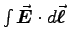 $\int \Vec{E} \cdot d\Vec{\ell}$