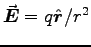 $\Vec{E} = q \Hat{r} / r^2$