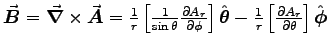 $\Vec{B} = \Curl{A} = %
{1\over r}\left[{1\over\sin\theta}\DbyD{A_r}{\phi}\right]\Hat{\theta}
- {1\over r}\left[\DbyD{A_r}{\theta}\right]\Hat{\phi}$