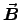 $\Vec{B}$