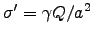 $\sigma' = \gamma Q/a^2$