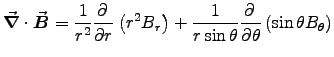 ${\displaystyle \Div{B} = {1\over r^2}\DbyD{}{r}\left(r^2 B_r\right)
+ {1\over r\sin\theta}\DbyD{}{\theta}\left(\sin\theta B_\theta\right) }$
