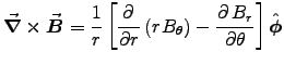 ${\displaystyle
\Curl{B} = {1\over r}\left[\DbyD{}{r}\left(rB_\theta\right)
- \DbyD{B_r}{\theta}\right]\Hat{\phi} }$