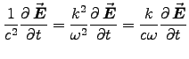 ${\displaystyle {1 \over c^2} \DbyD{\Vec{E}}{t}
= {k^2 \over \omega^2} \DbyD{\Vec{E}}{t}
= {k \over c \omega} \DbyD{\Vec{E}}{t} }$