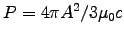 $P = 4 \pi A^2 / 3\muz c$