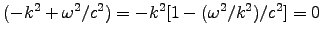 $(-k^2 + \omega^2/c^2) = -k^2[1-(\omega^2/k^2)/c^2] = 0$