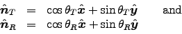 \begin{displaymath}\begin{array}{rcl}
\Hat{n}_T &=& \cos \theta_T \Hat{x} + \si . . . 
 . . . &=& \cos \theta_R \Hat{x} + \sin \theta_R \Hat{y}
\end{array} \end{displaymath}