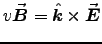 $v \Vec{B} = \Hat{k} \times \Vec{E}$
