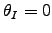 $\theta_I = 0$