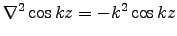 $\nabla^2 \cos k z = -k^2 \cos k z$