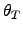 $\theta_T$