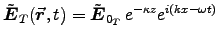 ${\displaystyle \tVec{E}_T(\Vec{r},t) = \tVec{E}_{0_T} \,
e^{-\kappa z} e^{i(kx - \omega t)} }$