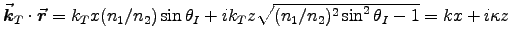 $\Vec{k}_T\cdot\Vec{r} = k_T x (n_1/n_2)\sin\theta_I
+ i k_T z \sqrt{(n_1/n_2)^2\sin^2\theta_I-1} = k x + i \kappa z$