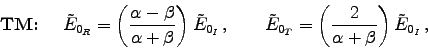 \begin{displaymath}
\hbox{\bf TM\/: } \quad {
\tilde{E}_{0_R} =
\left( \alph . . . 
 . . . 
\left( 2 \over \alpha + \beta \right) \tilde{E}_{0_I} \, , }
\end{displaymath}