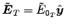 $\tVec{E}_T = \tilde{E}_{0_T} \Hat{y}$