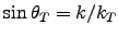 $\sin\theta_T = k/k_T$