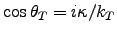 $\cos\theta_T = i \kappa/k_T$