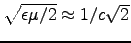 $\sqrt{\epsilon\mu/2} \approx 1/c\sqrt{2}$