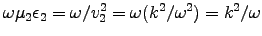 $\omega \mu_2\epsilon_2 = \omega/v_2^2
= \omega (k^2/\omega^2) = k^2/\omega$