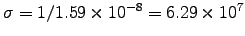 $\sigma = 1/1.59\times10^{-8} = 6.29\times10^7$