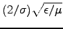 $(2/\sigma) \sqrt{\epsilon/\mu}$