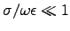 $\sigma/\omega\epsilon \ll 1$