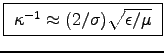 \fbox{ $\kappa^{-1} \approx
(2/\sigma) \sqrt{\epsilon/\mu}$\ }
