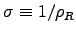 $\sigma \equiv 1/\rho_R$