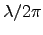 $\lambda/2\pi$