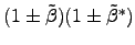 $(1\pm\tilde{\beta})(1\pm\tilde{\beta}^*)$