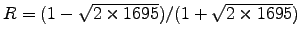$R = (1-\sqrt{2\times1695})/(1+\sqrt{2\times1695})$