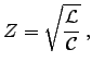 ${\displaystyle
Z = \sqrt{ {\cal L} \over {\cal C} } \; ,
}$