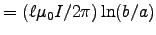 $ = (\ell\muz I/2\pi)\ln(b/a)$