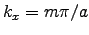 $k_x = m\pi/a$