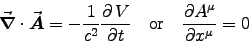 \begin{displaymath}
\Div{A} = - {1\over c^2} \DbyD{V}{t}
\quad \hbox{\rm or} \quad
{\partial A^\mu \over \partial x^\mu} = 0
\end{displaymath}