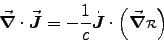 \begin{displaymath}
\Div{J} = -{1\over c} \dVec{J} \cdot \left(\Grad{\rr}\right)
\end{displaymath}