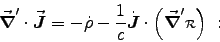 \begin{displaymath}
\Vec{\nabla}^\prime\cdot\Vec{J} = -\dot{\rho}
-{1\over c} \dVec{J} \cdot \left(\Vec{\nabla}^\prime\rr\right) \; :
\end{displaymath}