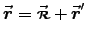 $\Vec{r} = \Vec{\rr} + \Vec{r}^\prime$