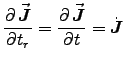 ${\displaystyle
\DbyD{\Vec{J}}{t_r} = \DbyD{\Vec{J}}{t} = \dVec{J} }$