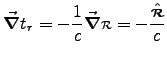 ${\displaystyle\Grad{t_r} = - {1 \over c} \Grad{\rr}
= - {\Hat{\rr} \over c} }$