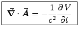 \fbox{ ${\displaystyle \Div{A} = -{1\over c^2}\DbyD{V}{t} }$\ }