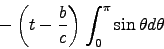 \begin{displaymath}
- \left(t - {b \over c}\right) \int_0^\pi \sin\theta d\theta
\end{displaymath}