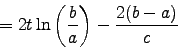 \begin{displaymath}
= 2t\ln\left(b\over a\right) - {2(b-a)\over c}
\end{displaymath}