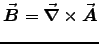 $\Vec{B} = \Curl{A}$