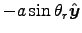 $ - a \sin\theta_r \Hat{y}$